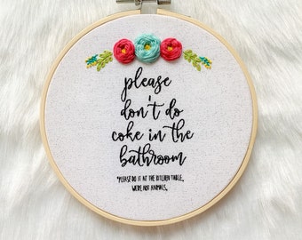 Don’t do Coke in the Bathroom Embroidery Hoop