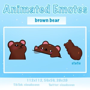 May include: Animated brown bear emotes in three different poses: looking forward, lying down, and standing. The emotes are available in three sizes: 112x112, 56x56, and 28x28.  The emotes are available on TikTok and Twitter under the username cloudscove.