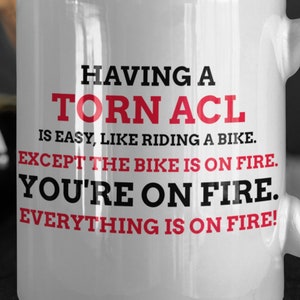 Funny Torn ACL Surgery Mug 11oz 330ml Knee Operation Gift Ideas Anterior Cruciate Ligament Mugs