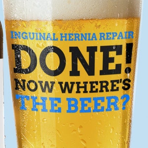 Funny Hernia Pint Glass 16oz | Hernia surgery recovery get well soon gift | Open inguinal hernia repair Gifts