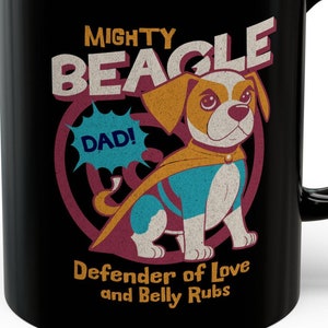 Mighty Beagle Dad Defender Of Love and Belly Rubs! Funny Beagle Father Mug 11oz