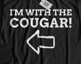 I&#39;m With The Cougar! | Cougar T-Shirt | Gift For Older Girlfriend, Wife & Fiancé | Toy Boy Shirt