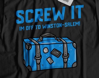¡Joder, me voy a Winston-Salem! Camiseta unisex Funny Winston Salem, muda a la camisa Winston-Salem, regalo de vacaciones en Carolina del Norte