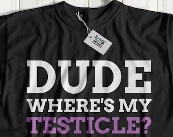 Waar is mijn testikel? grappige t-shirts | teelbalkanker t-shirt | radicale inguinale orchiectomie tshirt | testikel cadeau idee