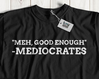 Meh, lo suficientemente bueno - Mediocrates Unisex Funny Socrates T-Shirt / Gift For Laid Back Friend Shirt