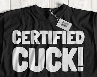 T-shirt unisexe drôle certifié Cuck | Cadeau cocu grossier pour petit ami, mari et fiancé