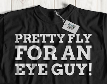Pretty Fly For An Eye Guy! Unisex Funny optician T-Shirt | Cute Eye Doctor Shirt | Eye Surgeon Gift Ideas | Laser Eye Surgery Gifts