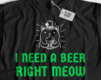 J’ai besoin d’une bière droit Miaou Unisexe Drôle St Patricks Day T-Shirt, St Paddy’s Day Shirt, Idées de cadeaux irlandais mignons, Cadeaux pour ami irlandais