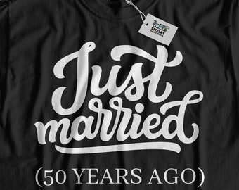 Unisex Just Married 50 Years Ago | Funny Couples 50 Year Anniversary T-Shirt & Fifty Years Together Gifts