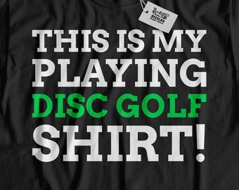 This Is My Playing Disc Golf Shirt! Unisex Funny Disc Golf T-Shirt | Disc Golfing Shirt | Disc Golfer Gift Ideas | Frisbee Enthusiast