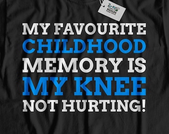 Il mio ricordo d'infanzia preferito è il mio ginocchio che non mi fa male! T-shirt unisex funny knee, knee surgery shirt / tendinite, artrite ginocchio sostituzione