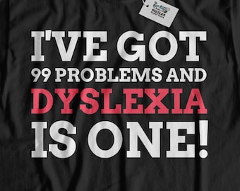 Unisex Funny Dyslexia T-Shirt | Dyslexic Shirt | Dyslexia Awareness Gift Ideas, Dyslexic Gifts Reading & Writing Teacher Shirts