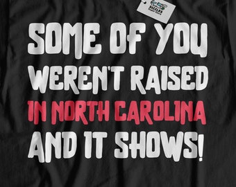 Alcuni di voi non sono cresciuti in North Carolina e si vede! Divertente maglietta della Carolina del Nord / regalo Charlotte per mamma, papà, nonno e nonna