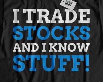 Faccio trading di azioni e so cose! T-shirt unisex Funny Stock Trader, trading shirt, idee regalo stock, regali day trader, ciccioli!