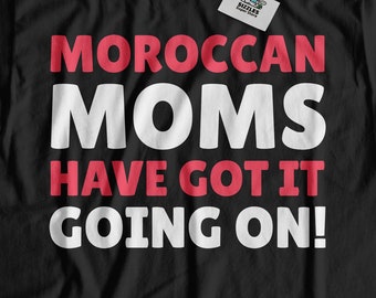 ¡Las mamás marroquíes lo tienen en marcha! Divertida camiseta de mamá marroquí / Regalos de madre marroquí de Marruecos / Regalo del día de las madres marroquíes