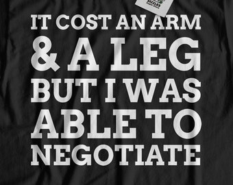It Cost An Arm & A Leg But I Was Able To Negotiate Funny Double Amputee T-Shirt | Amputation Gifts