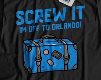 Screw It I'm Off To Orlando! Unisex Funny Orlando T-Shirt, Moving To Orlando Shirt, Florida Vacation Gift, Florida Relocation
