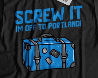 Screw It I'm Off To Portland! Unisex grappig Portland T-shirt, verhuizen naar Portland shirt, Oregon vakantie cadeau, Oregon verhuizing