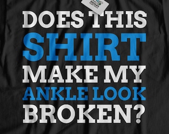Macht dieses Shirt mein Fußkettchen kaputt? Unisex Lustiges Broken Ankle T-Shirt | Pleite Fußkettchen Geschenkideen | Verletzte Fußkettchen Shirt