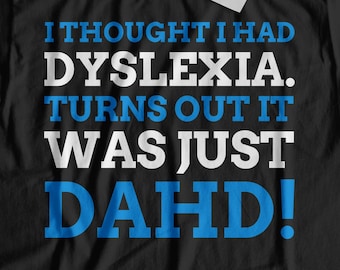 Unisex Funny Dyslexia T-Shirt | Dyslexic Shirt | Dyslexia Awareness Gift Ideas, Dyslexic Gifts Reading & Writing Teacher Shirts