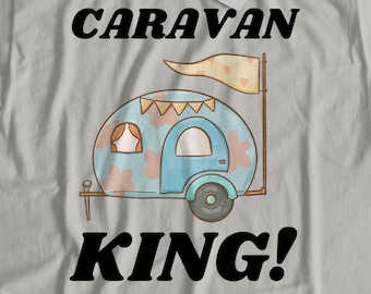 Caravan King T-Shirt | Mobile Home Gifts & Vacation/ Holiday Caravan Shirts