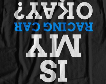 Är min racerbil okej? Unisex rolig racerförar-T-shirt | NASCAR-presentidéer | Gokart-T-shirt | Racerpresenter | Racerbilspresent