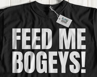 Feed Me Bogeys! Unisex Funny Boogers T-Shirt & Snotty Gifts