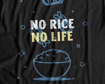Unisex No Rice No Life T-Shirt | Funny Asian, Chinese, Vietnamese, Korean Food Gift | Rice Dish Shirt
