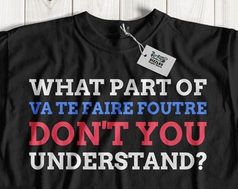 What Part Of **** Don't You Understand? Unisex Funny French T-Shirt, France Swearing Shirt, Hilarious Gifts For A French Friend