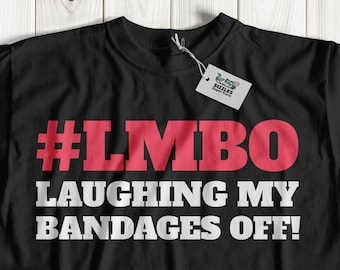 LMBO Laughing My Bandages Off Funny Surgery Recovery T-Shirt | Get Well Soon Gifts Post Operation