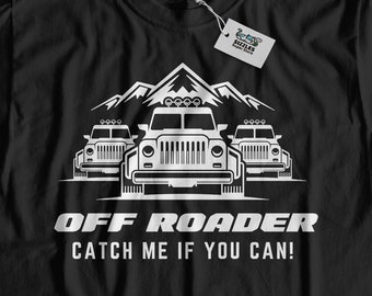 Off Roader Catch Me If You Can! Unisex Funny Off Road Driver T-Shirt & 4x4 Gifts