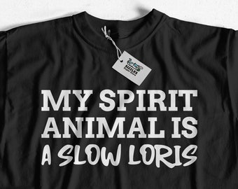 My Spirit Animal Is a Slow loris T-Shirt | Funny slow loris  tshirt | slow loris t-shirts | slow loris tshirt gift | cool slow loris present