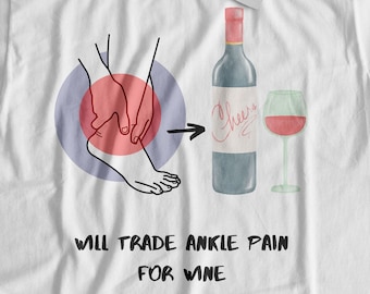 Wird Knöchelschmerzen für Wein tauschen! Lustiges gebrochenes Knöchel-T-Shirt & verdrehte Ankles Geschenke