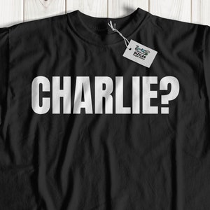 Unisex Funny Charlie T-Shirt & Party Pun Joke Gifts For Boyfriend, Brother, Sister or Friends