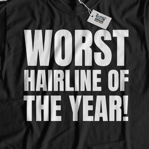 Worst Hairline Of The Year! Funny Balding T-Shirt, Bald Patch Gifts and Baldy Tees