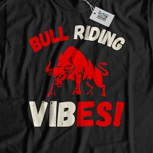 Bull Riding Vibes! Funny Mechanical Bull Rider T-Shirt & Cowboy Gifts