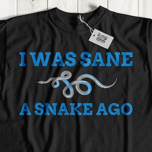 I Was Sane A Snake Ago Unisex Funny Snake T-Shirt, Crazy Snake Lady Gifts, Ophidiophilia Shirt, Snake Mom Gifts