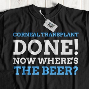 Funny Unisex Corneal Transplant T-Shirt | Laser Eye surgery Gifts | Keratoplasty Shirt | Corneal Graft Gift Ideas | Cornea Blind Shirt