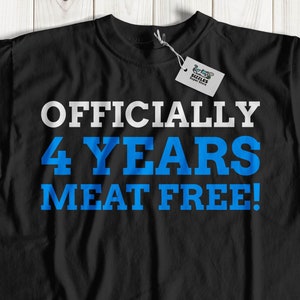 Officially 4 Years Meat Free! Unisex Funny Vegetarian T-Shirt | Cute Vegan Shirt Four Years A Vegetarian, Veganism Gift Ideas