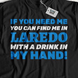 Unisex Funny Moving To Laredo T-Shirt, Gift For Someone Moving to Texas, Texas Vacation Shirt, I Love Laredo Gifts, Going to TX
