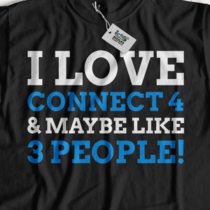 I Love Connect 4 & Maybe like 3 People Unisex Funny Connect 4 T-Shirt | Retro Board Games Shirt | Connect Four Gift Ideas