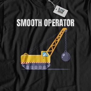 Smooth Operator Funny Bulldozer T-Shirt | Demolitionist Shirts & Demolition Operator Gifts
