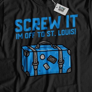 Screw It I&#39;m Off To St Louis! Unisex Funny St Louis T-Shirt, Moving To St Louis Shirt, Missouri Vacation Gift, Missouri Relocation