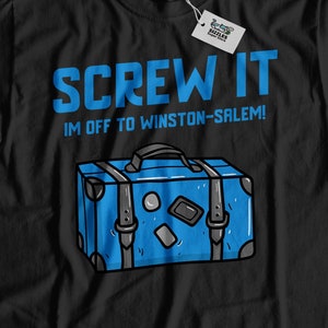Screw It I&#39;m Off To Winston-Salem! Unisex Funny Winston Salem T-Shirt, Moving To Winston-Salem Shirt, North Carolina Vacation Gift