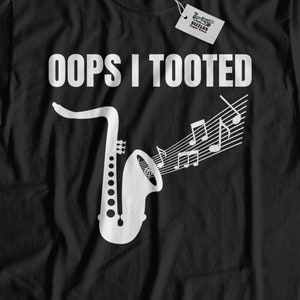 Unisex Ups I Tooted Lustiges Saxophon T-Shirt | Sax Player Shirts & Jazz Geschenke