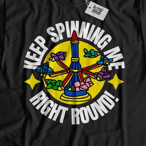 Keep Spinning Me Right Round! Unisex lustiges Karneval Rocket Ride T-Shirt und Vergnügungspark Geschenke