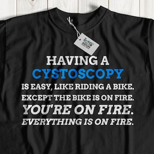Funny Unisex Cystoscopy T-Shirt / Cystoscopy Gift Ideas / Urinary Bladder Shirts / Bladder Cancer top