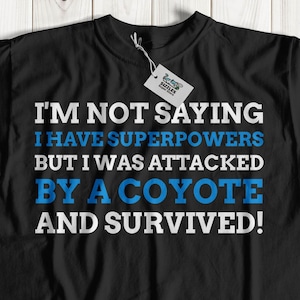 I Was Attacked By A Coyote And Survived! Unisex Funny Coyote T-Shirt | Coyote Attack Shirt | Wolf Gift Ideas Mammalia, Canidae Gifts