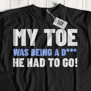 Mein Zeh war ein Scheißer, den er gehen musste! Unisex Lustige Zehe Amputierte T-Shirt & Amputierte Zehen Geschenke