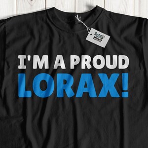 I'm A Proud Lorax! Unisex Funny Earth Day T-Shirt, Cute Lorax Shirt, Save the Rainforest Gift, Tree Lover Gifts, Deforestation Tee